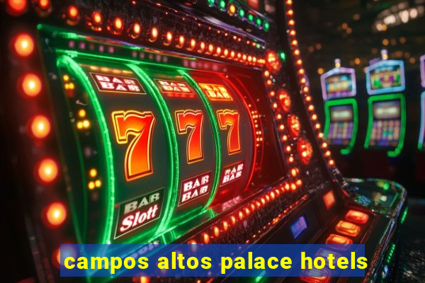 campos altos palace hotels